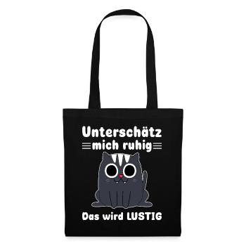 Unterschätze mich ruhig Sarkasmus Katzen - Stoffbeutel - Schwarz - Vorne