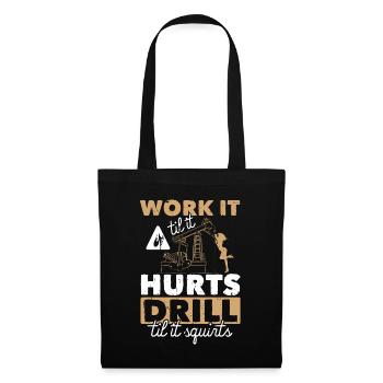 Work Til Hurt Squirts Oil Rig Oil Platform Saying - Sac en tissu - noir - Devant