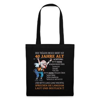 Der Träger dieses Shirt 40 Jahre Geburtstag - Stoffbeutel - Schwarz - Vorne