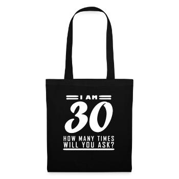 I am 30 – 30th birthday gift - Tote Bag - black - Front