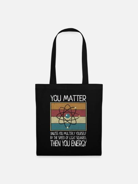 You Matter Then You Energy Physiker Biologist - Stoffbeutel - Schwarz