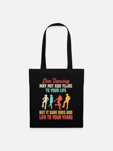 Line Dancing Add Years To Your Life Tanzunterricht - Stoffbeutel - Schwarz