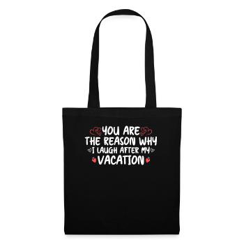 Vous êtes la raison de rire après les vacances universitaires - Sac en tissu - noir - Devant