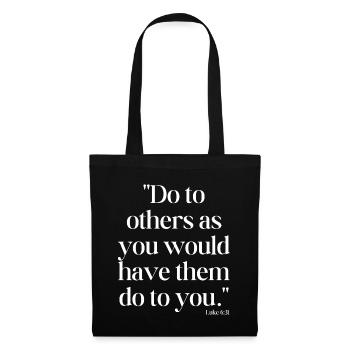 Do to others as you would have them do to you - Tote Bag - black - Front