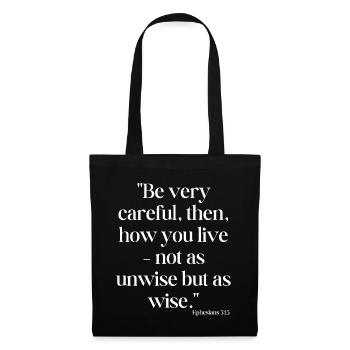 Be very careful, then, how you live... - Tote Bag - black - Front