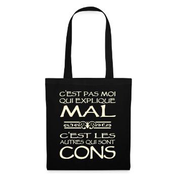 c'est pas moi qui explique mal c'est les autres - Sac en tissu - noir - Devant