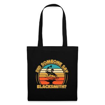 Did Someone Say Blacksmith? Blacksmith Gift Idea - Tote Bag - black - Front