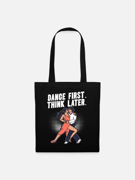 Dance First Think Later Ballsaal Paartanz Tanz - Stoffbeutel - Schwarz