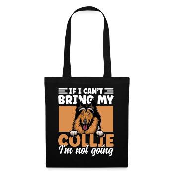 If I Can't Bring My Collie I'm Not Going Funny - Tote Bag - black - Front
