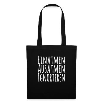 Einatmen Ausatmen Ignorieren - Stoffbeutel - Schwarz - Vorne