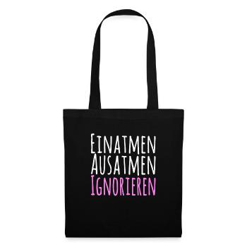 Einatmen Ausatmen Ignorieren - Stoffbeutel - Schwarz - Vorne