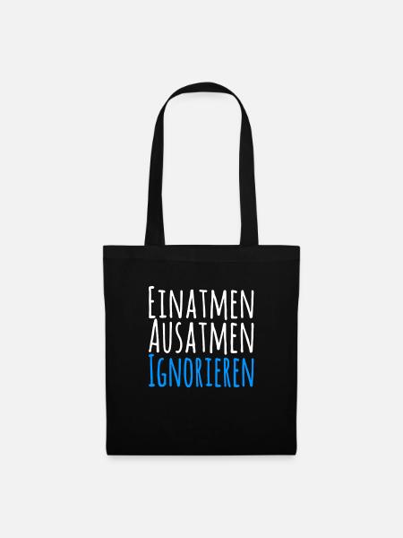 Einatmen Ausatmen Ignorieren - Stoffbeutel - Schwarz