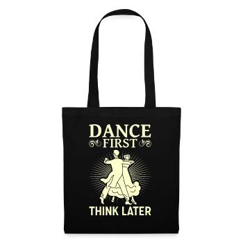 Dance First Think Later Ballroom Couple Dance Dance - Tote Bag - black - Front