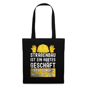 Straßenbau Ist Ein Hartes Geschäft Straßenbauer - Stoffbeutel - Schwarz - Vorne