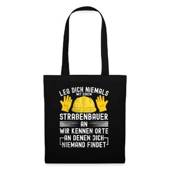 Leg Dich Niemals Mit einem Straßenbauer An Tiefbau - Stoffbeutel - Schwarz - Vorne