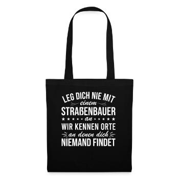 Leg Dich Niemals Mit einem Straßenbauer An Tiefbau - Stoffbeutel - Schwarz - Vorne