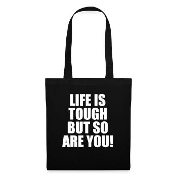 Life Is Tough But So Are You Lebenseinstellung - Stoffbeutel - Schwarz - Vorne