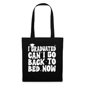J’ai obtenu mon diplôme puis-je retourner au lit maintenant drôle - Sac en tissu - noir - Devant