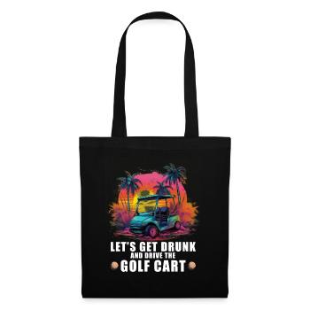 Let's get drunk and drive the golf cart - Tote Bag - black - Front