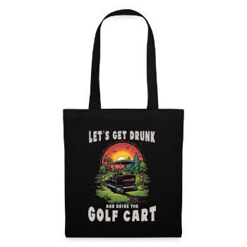 Let's get drunk and drive the golf cart - Tote Bag - black - Front