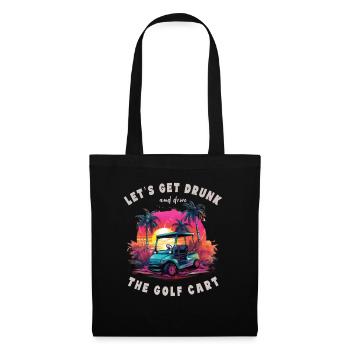 Let's get drunk and drive the golf cart - Tote Bag - black - Front