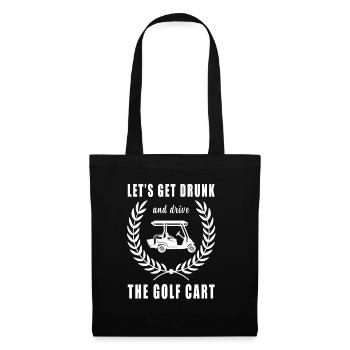 Let's get drunk and drive the golf cart - Tote Bag - black - Front