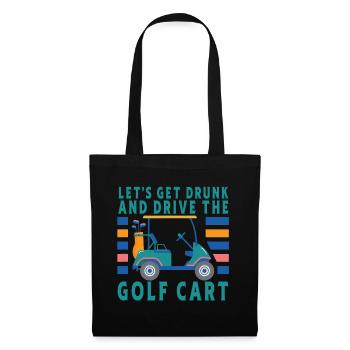 Let's get drunk and drive the golf cart - Tote Bag - black - Front