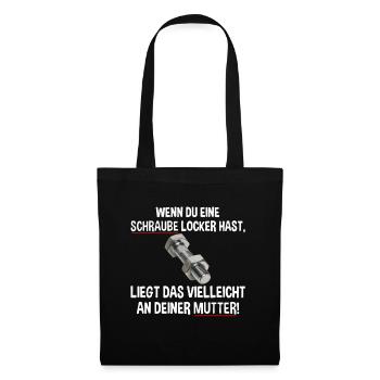 Wenn du eine Schraube locker hast liegs an Mutter - Stoffbeutel - Schwarz - Vorne