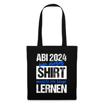 Abi 2024 Für Dieses Shirt Musste Ich Lange Lernen - Stoffbeutel - Schwarz - Vorne