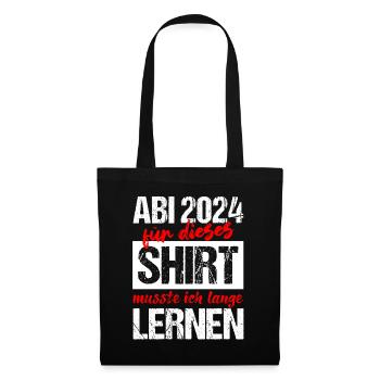 Abi 2024 Für Dieses Shirt Musste Ich Lange Lernen - Stoffbeutel - Schwarz - Vorne