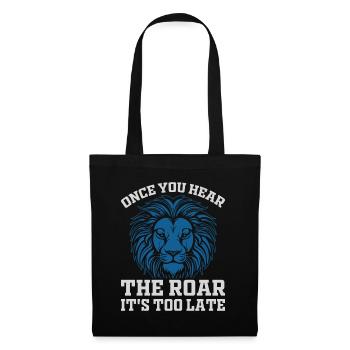 Leo - when you hear the roar it's too late - Tote Bag - black - Front