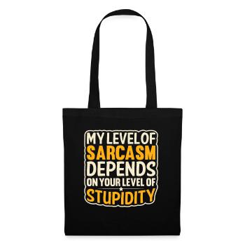My sarcasm depends on your stupidity - Tote Bag - black - Front
