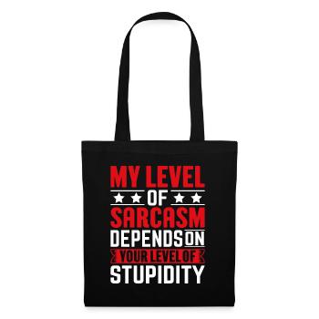 My sarcasm depends on your stupidity - Tote Bag - black - Front