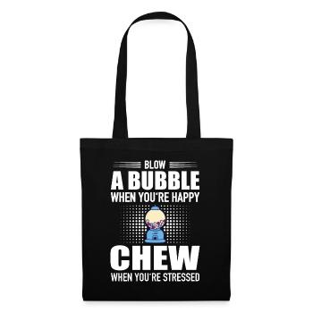 Blow Bubble When You're Happy Chew Stressed - Stoffbeutel - Schwarz - Vorne
