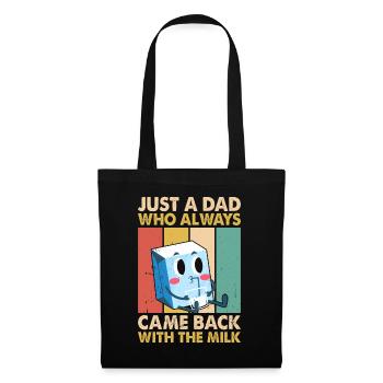 Just a dad who always came back with the milk - Stoffbeutel - Schwarz - Vorne