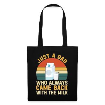 Just a dad who always came back with the milk - Stoffbeutel - Schwarz - Vorne