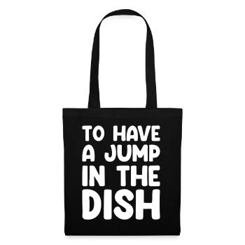 To Have A Jump In The Dish - Tote Bag - black - Front