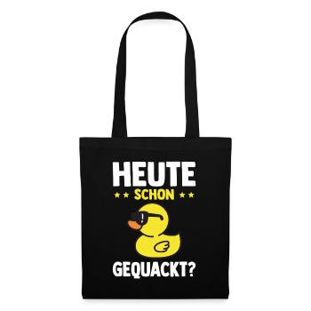 Lustige Quietscheente Ente Heute Schon Gequackt? - Stoffbeutel - Schwarz - Vorne