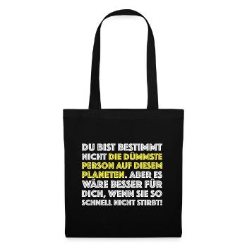 Du bist nicht die dümmste Person | lustige Sprüche - Stoffbeutel - Schwarz - Vorne