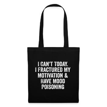 I Cant Today I Fractured My Motivation & Have Mood - Sac en tissu - noir - Devant