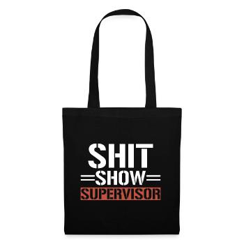 Shit Show Supervisor - Tote Bag - black - Front