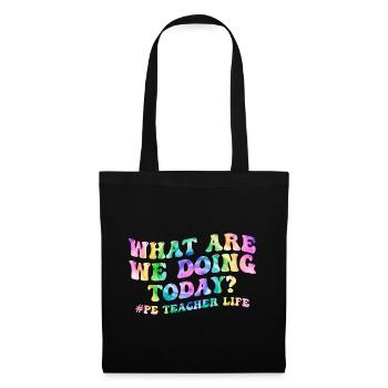 What Are We Doing Today - PE Teacher Life Tie Dye - Sac en tissu - noir - Devant