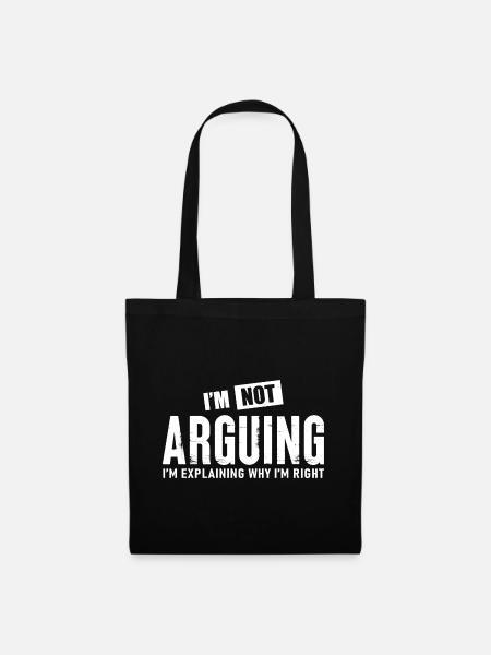 I m Not Arguing - Tote Bag - black