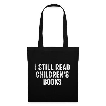 Ich lese immer noch Kinderbücher - Stoffbeutel - Schwarz - Vorne