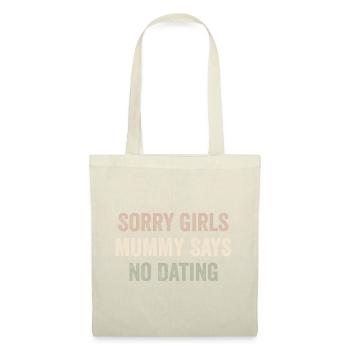 Sorry Girls Mummy Says No Dating - Sac en tissu - nature - Devant