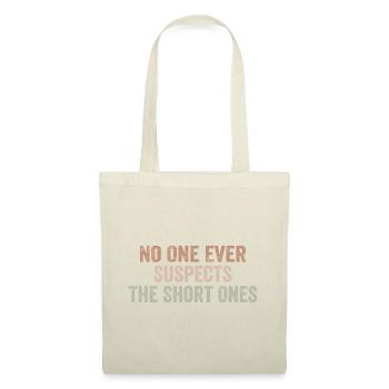 No One Ever Suspects The Short Ones - Tote Bag - nature - Front