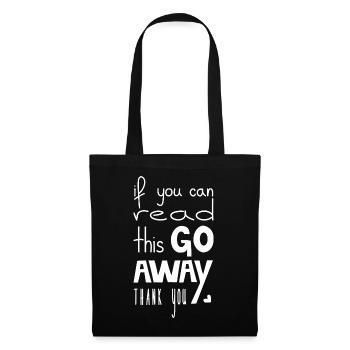 If You Can Read This Go Away, White - Tote Bag - black - Front