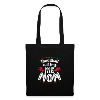 Thou shalt not try me Mom - Stoffbeutel - Schwarz - Vorne