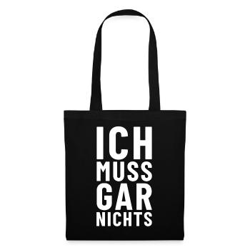 Ich muss gar nichts - Stoffbeutel - Schwarz - Vorne