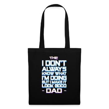 The I Don't Know ... Look Good Dad - Papa Lustig - Stoffbeutel - Schwarz - Vorne
